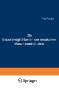 Cover-Bild zum Titel 'Die Exportmöglichkeiten der deutschen Maschinenindustrie' von 'Ludwig Bernhard, Fritz Reuter'