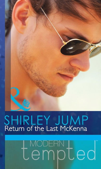 Return of the Last McKenna (Mills & Boon Modern Tempted) (The McKenna Brothers, Book 3) - Shirley Jump