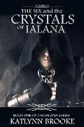Cover-Bild zum Titel 'The Six and the Crystals of Ialana: Book One of the Ialana Series' von 'Katlynn Brooke'