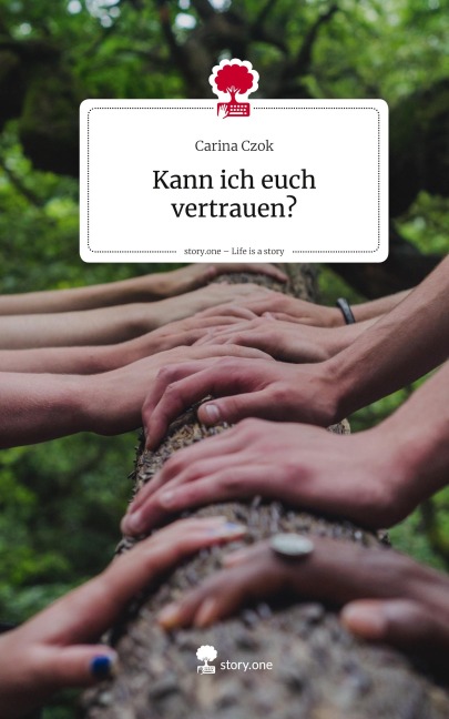 Kann ich euch vertrauen?. Life is a Story - story.one - Carina Czok