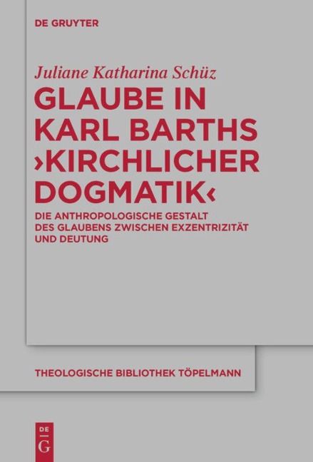 Glaube in Karl Barths 'Kirchlicher Dogmatik' - Juliane Schüz