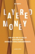 Cover-Bild zum Titel 'Layered Money' von 'Nik Bhatia'