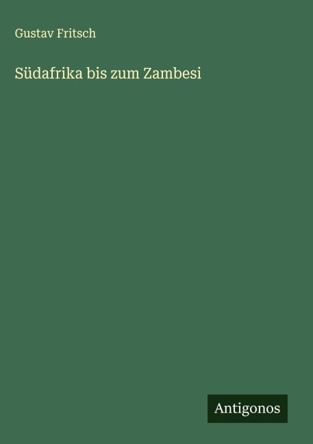 Südafrika bis zum Zambesi - Gustav Fritsch