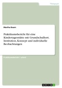 Cover-Bild zum Titel 'Praktikumsbericht für eine Kindertagesstätte mit Grundschulhort. Institution, Konzept und individuelle Beobachtungen' von 'Martha Baum'