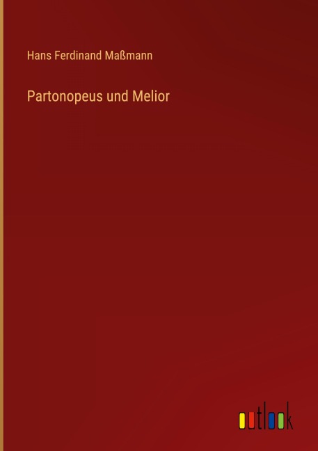 Partonopeus und Melior - Hans Ferdinand Maßmann