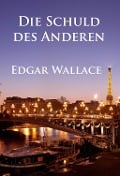 Die Schuld des Anderen - Edgar Wallace