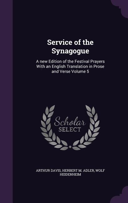 Service of the Synagogue - Arthur Davis, Herbert M Adler, Wolf Heidenheim