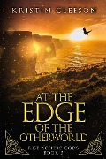 Cover-Bild zum Titel 'At the Edge of the Otherworld: A Celtic Urban Fantasy (Rise of the Celtic Gods, #3)' von 'Kristin Gleeson'