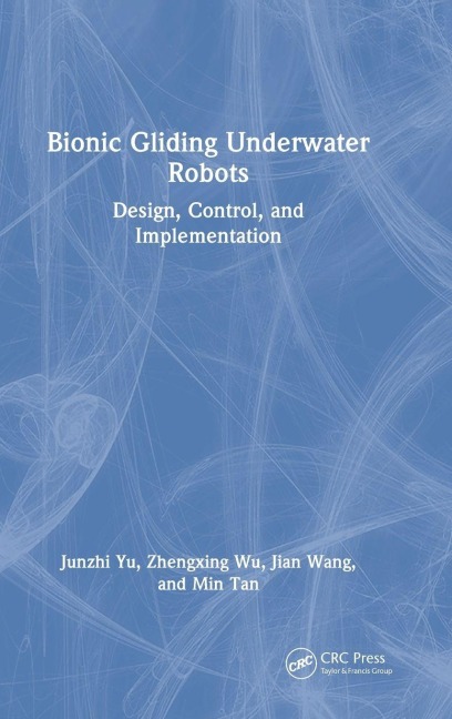 Bionic Gliding Underwater Robots - Junzhi Yu, Jian Wang, Zhengxing Wu