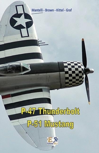 P-47 Thunderbolt - P-51 Mustang - Mantelli - Brown Kittel - Graf