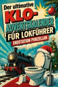 Cover-Bild zum Titel 'Der ultimative Klo-Adventskalender für Lokführer' von 'Lucas Schröder'