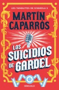 Cover-Bild zum Titel 'Los suicidios de Gardel' von 'Martin Caparros'