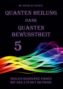 Cover-Bild zum Titel 'Quanten Heilung dank Quanten Bewusstheit 5' von 'Michelle Haintz'