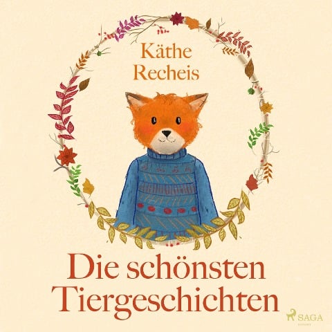 Die schönsten Tiergeschichten (Ungekürzt) - Käthe Recheis