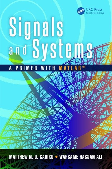Signals and Systems - Matthew N. O. Sadiku, Warsame Hassan Ali