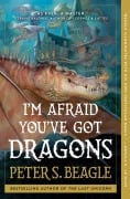 Cover-Bild zum Titel 'I'm Afraid You've Got Dragons' von 'Peter S. Beagle'