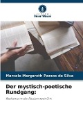 Cover-Bild zum Titel 'Der mystisch-poetische Rundgang:' von 'Marcela Margareth Passos Da Silva'