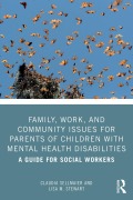 Cover-Bild zum Titel 'Family, Work, and Community Issues for Parents of Children with Mental Health Disabilities' von 'Claudia Sellmaier, Lisa M. Stewart'