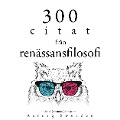 Cover-Bild zum Titel '300 citat från renässansfilosofin' von 'Francis Bacon, Michel Montaigne, Niccolò Machiavelli'