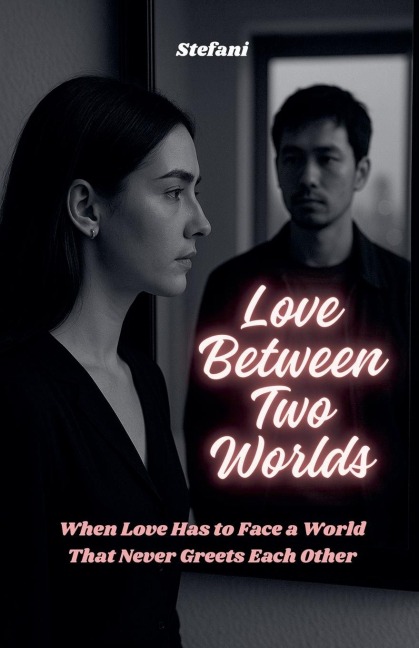 Love Between Two Worlds - Stefani