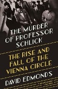 Cover-Bild zum Titel 'The Murder of Professor Schlick' von 'David Edmonds'