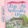 Cover-Bild zum Titel 'Kiss Me at Willoughby Close Lib/E' von 'Kate Hewitt'
