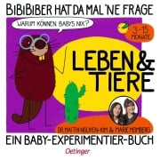 Cover-Bild zum Titel 'BiBiBiber hat da mal 'ne Frage. Warum können Babys nix? Leben & Tiere' von 'Mai Thi Nguyen-Kim, Marie Meimberg'