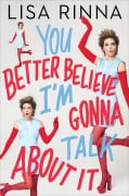 Cover-Bild zum Titel 'You Better Believe I'm Gonna Talk About It' von 'Lisa Rinna'