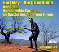 Cover-Bild zum Titel 'Karl May. Die Orientfilme: Der Schut - Durchs Wilde Kurdistan - Im Reiche des silbernen Löwen' von ''