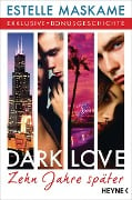 DARK LOVE - Zehn Jahre später - Estelle Maskame