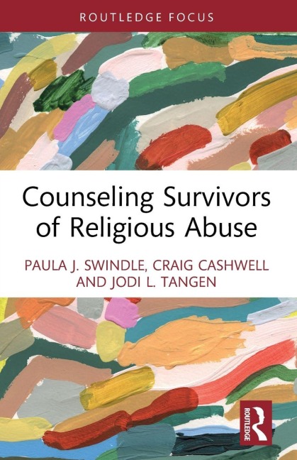 Counseling Survivors of Religious Abuse - Paula J. Swindle, Craig Cashwell, Jodi L. Tangen