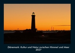 Cover-Bild zum Titel 'Dänemark: Kultur und Natur zwischen Himmel und Meer 2027 Fotokalender DIN A4' von 'Gunnar Becker'