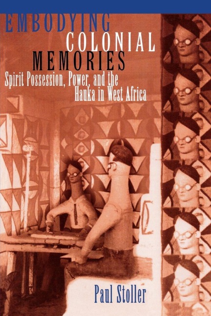 Embodying Colonial Memories - Paul Stoller