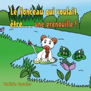 Cover-Bild zum Titel 'Le lionceau qui voulait être une grenouille !' von 'Valérie Gasnier'
