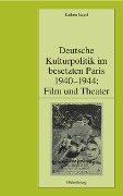 Cover-Bild zum Titel 'Deutsche Kulturpolitik im besetzten Paris 1940-1944: Film und Theater' von 'Kathrin Engel'