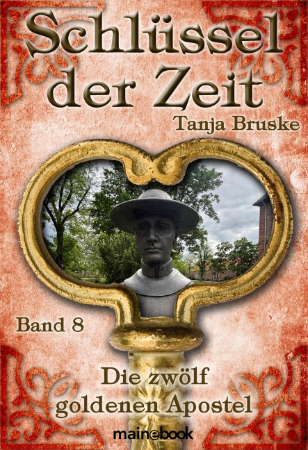 Schlüssel der Zeit - Band 8: Die zwölf goldenen Apostel - Tanja Bruske