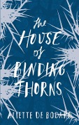 Cover-Bild zum Titel 'The House of Binding Thorns' von 'Aliette De Bodard'