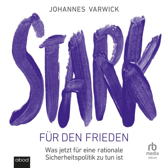 Stark für den Frieden - Johannes Varwick