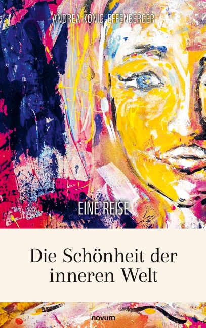 Die Schönheit der inneren Welt - Andrea König-Effenberger