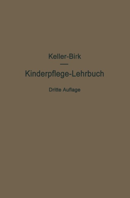 Kinderpflege-Lehrbuch - Arthur Keller, Walter Birk, Axel Möller