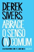 Abrace o senso (in)comum - Derek Sivers