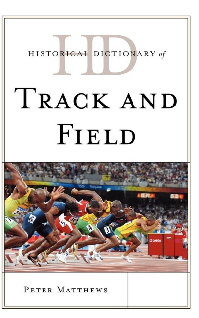 Historical Dictionary of Track and Field - Peter Matthews