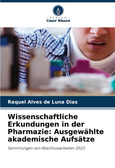 Wissenschaftliche Erkundungen in der Pharmazie: Ausgewählte akademische Aufsätze - Raquel Alves de Luna Dias