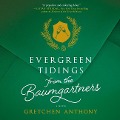 Cover-Bild zum Titel 'Evergreen Tidings from the Baumgartners' von 'Gretchen Anthony'