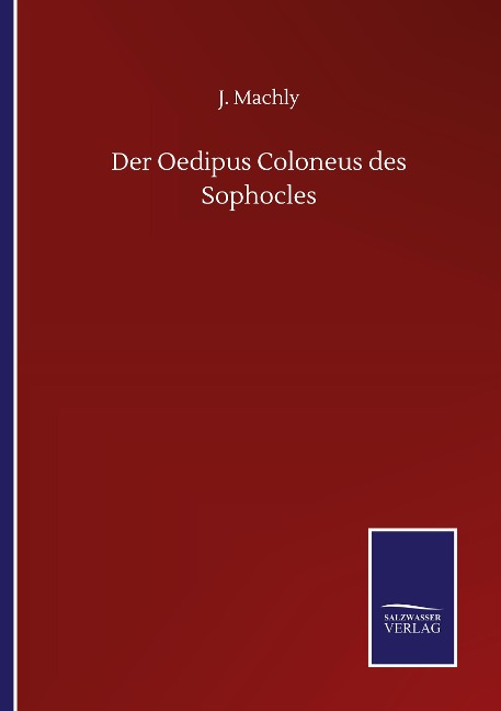 Der Oedipus Coloneus des Sophocles - J. Machly