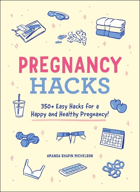 Pregnancy Hacks - Amanda Shapin Michelson