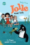 Jolle und ich (3). Ein Pinguin paddelt ins Glück - Katja Frixe