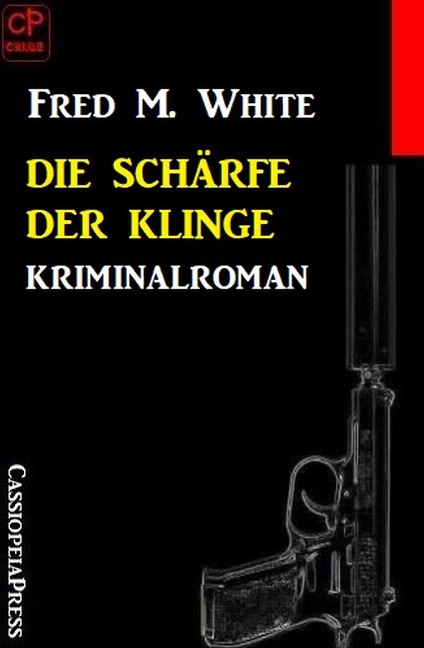 Die Schärfe der Klinge: Kriminalroman - Fred M. White