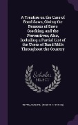 Cover-Bild zum Titel 'A Treatise on the Care of Band Saws, Giving the Reasons of Saws Cracking, and the Preventives; Also, Including a Partial List of the Users of Band Mills Throughout the Country' von ''