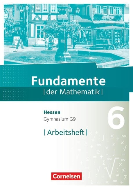 Fundamente der Mathematik 6. Schuljahr - Hessen - Arbeitsheft mit Lösungen - 